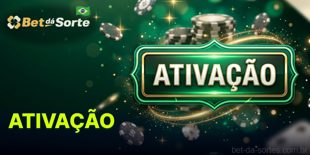Ativação de conta e bônus na Bet Da Sorte – passo a passo para novos usuários